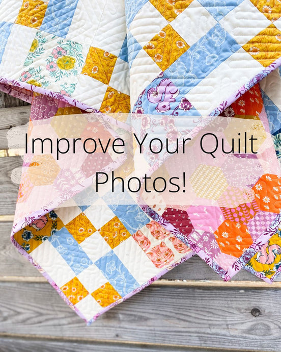 How to Improve Your Quilt Photos!