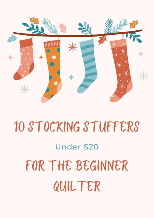 10 Stocking Stuffers, Under $20, for the Beginner Quilter